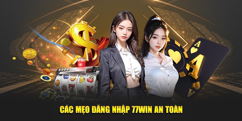 Các mẹo đăng nhập 77WIN an toàn