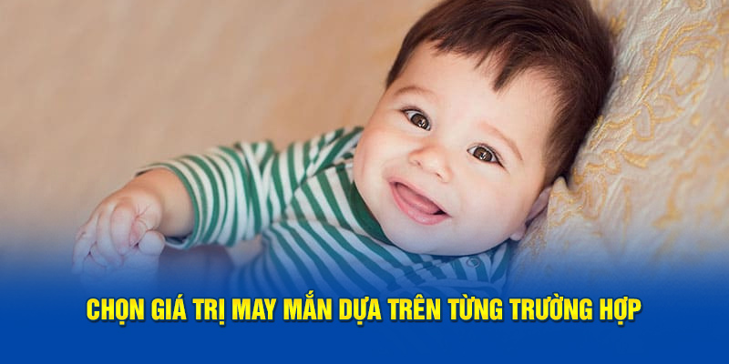 Chọn giá trị may mắn dựa trên từng trường hợp