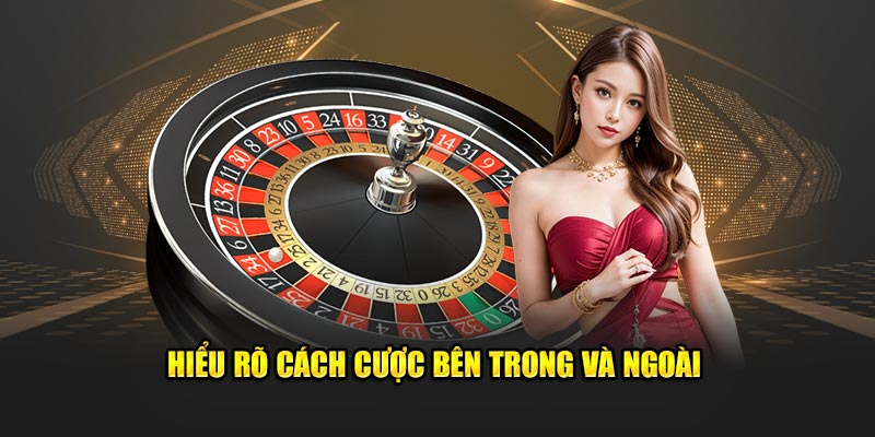 Hiểu rõ cách cược bên trong và ngoài