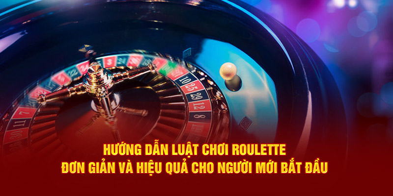 luật chơi Roulette