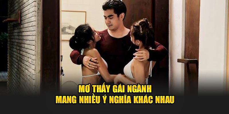 Mơ thấy gái ngành mang nhiều ý nghĩa khác nhau