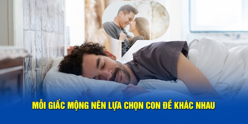 Mỗi giấc mộng nên lựa chọn con đề khác nhau