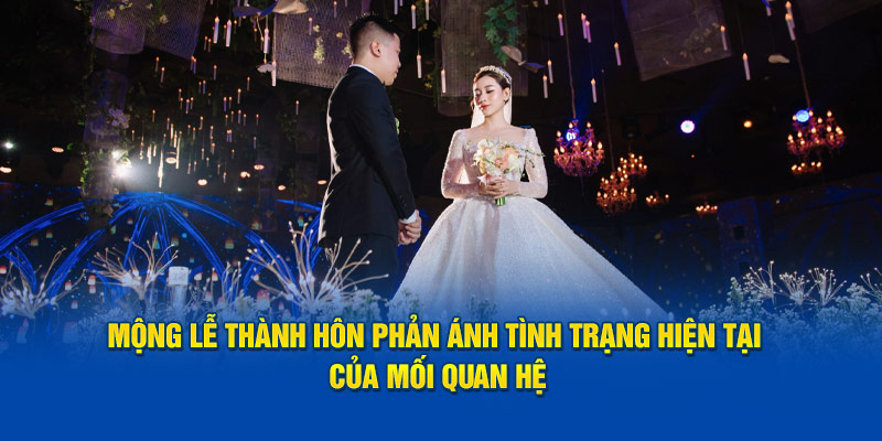 Mộng lễ thành hôn phản ánh tình trạng hiện tại của mối quan hệ