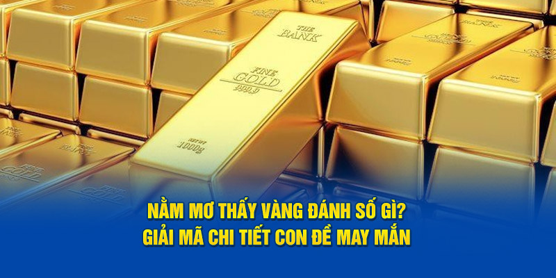 mơ thấy vàng đánh số gì