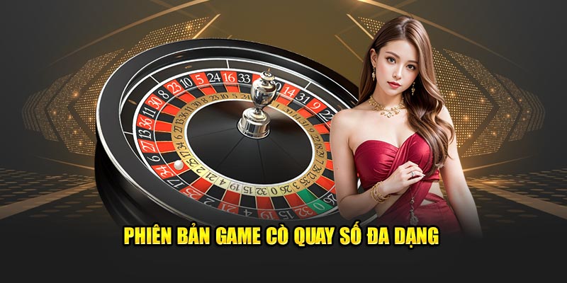 Phiên bản game cò quay số đa dạng 