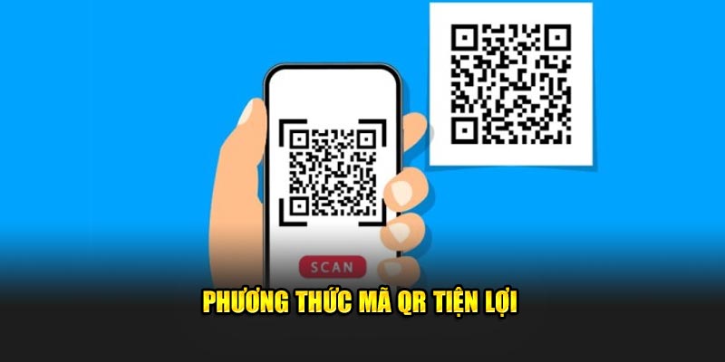 Phương thức mã QR tiện lợi 