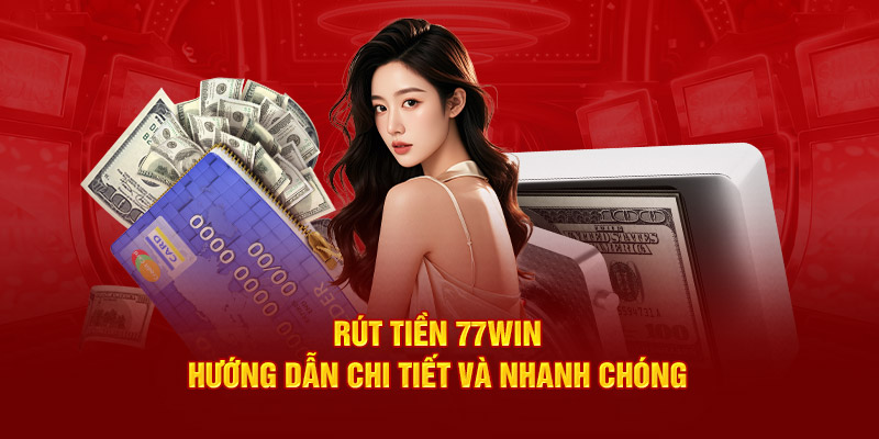 Rút tiền 77Win