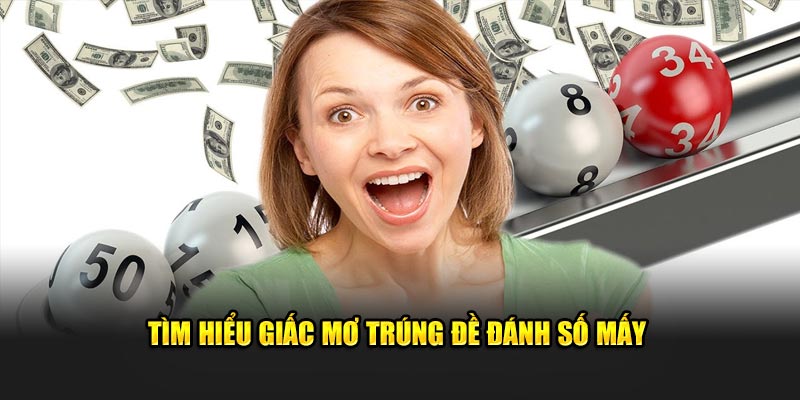 Tìm hiểu giấc mơ trúng đề đánh số mấy